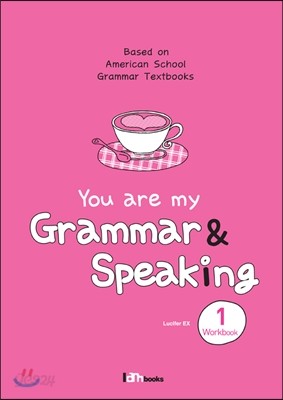 You are my Grammar &amp; Speaking 1 Workbook