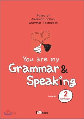 You are my Grammar &amp; Speaking 2 Workbook