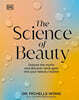 The Science of Beauty: Debunk the Myths and Discover What Goes Into Your Beauty Routine