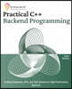 Practical C++ Backend Programming: Crafting Databases, APIs, and Web Servers for High-Performance Backend