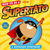 Supertato : How to Be a Supertato