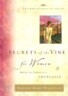 Secrets of the Vine for Women: Breaking Through to Abundance