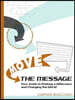 Move the Message!: How to Make Your Case Effectively and Change the World