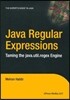 Java Regular Expressions: Taming the Java.Util.Regex Engine