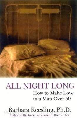 All Night Long: How to Make Love to a Man Over 50