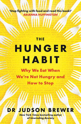 The Hunger Habit: Why We Eat When We're Not Hungry and How to Stop