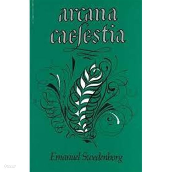 Arcana Caelestia 4 (Hardcover): Principally a Revelation of the inner or spiritual meaning of Genesis and Exodus [Vol.4. Paragraphs 2894-3649, Genesis Ch.23-27]