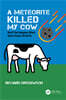 Meteorite Killed My Cow