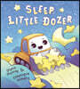 Sleep, Little Dozer: A Bedtime Book of Construction Trucks