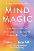 Mind Magic: The Neuroscience of Manifestation and How It Changes Everything