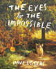 The Eyes and the Impossible: (Newbery Medal Winner)