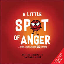 A Little Spot of Anger: A Story about Managing Big Emotions