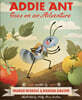 Addie Ant Goes on an Adventure