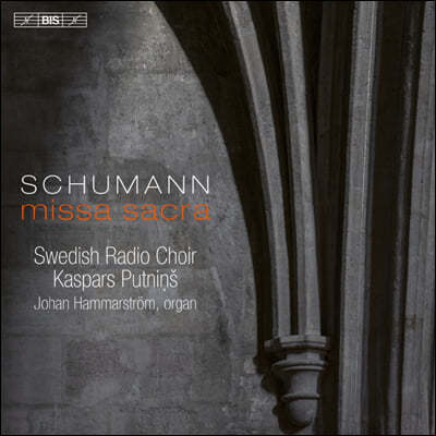 Kaspars Putnins 슈만: 미사 사크라, 혼성합창을 위한 4개의 노래 (Schumann: Missa Sacra Op.147, Vier Doppelchorige Gesange Op. 141)