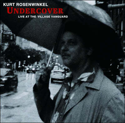 Kurt Rosenwinkel (커트 로젠윈클) - Undercover : Live At The Village Vanguard