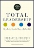 Total Leadership: Be a Better Leader, Have a Richer Life (with New Preface)
