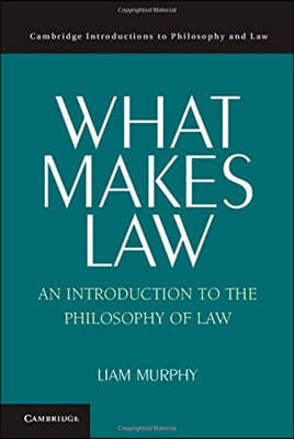 What Makes Law: An Introduction to the Philosophy of Law