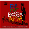 Various Artists - Far Out Bossa Nova (파 아웃 보사 노바)(CD)