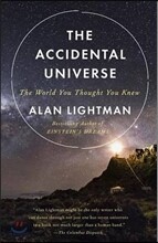 The Accidental Universe: The World You Thought You Knew