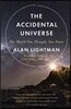 The Accidental Universe: The World You Thought You Knew