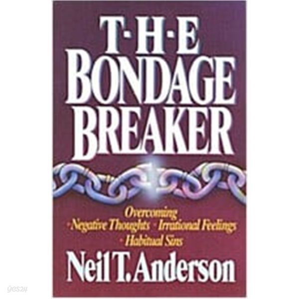 The Bondage Breaker: Overcoming Negative Thoughts, Irrational Feelings, Habitual Sins (Paperback, Adult) 