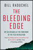 The Bleeding Edge: My Six Decades at the Forefront of the Tech Revolution (from Scott McNealy to Steve Jobs to Steve Case to Steve Ballmer to Steve Ba