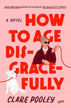 How to Age Disgracefully