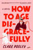 How to Age Disgracefully