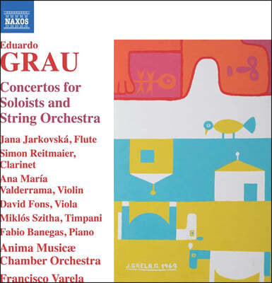 Francisco Varela 에두아르도 그라우: 독주와 현악 오케스트라를 위한 협주곡 전곡 작품집 (Grau: Concertos for Soloists & String Orchestra)