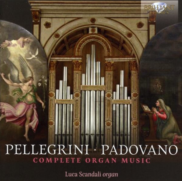 Pellegrini , Padovano : Complete Organ Music (오르간 작품 전곡집) - 스칸달리 (Luca Scandali)(EU발매)