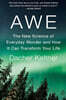 Awe: The New Science of Everyday Wonder and How It Can Transform Your Life