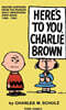 Peanuts: Here's to You Charlie Brown