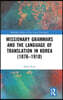 Missionary Grammars and the Language of Translation in Korea (1876–1910)