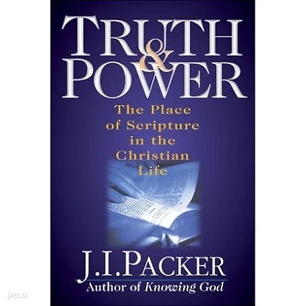 Truth &amp; Power: The Place of Scripture in the Christian Life