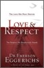 Love & Respect: The Love She Most Desires; The Respect He Desperately Needs