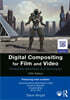 Digital Compositing for Film and Video