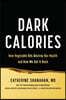 Dark Calories: How Vegetable Oils Destroy Our Health and How We Can Get It Back