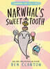 Narwhal's Sweet Tooth (a Narwhal and Jelly Book #9)