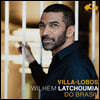 Wilhem Latchoumia 에이토르 빌라-로보스: 브라질로부터 (Heitor Villa-Lobos: Do Brasil)