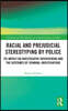 Racial and Prejudicial Stereotyping by Police