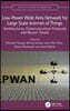 Low-Power Wide Area Network for Large Scale Internet of Things