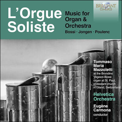 Eugene Carmona 보시, 용겐, 풀랑크: 오르간과 관현악을 위한 음악 (L'Orgue Soliste: Music for Organ & Orchestra, Bossi, Jongen, Poulenc)