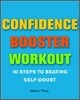 Confidence Booster Workout : 10 Steps to Beating Self-Doubt