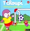 T’choupi champion du foot !