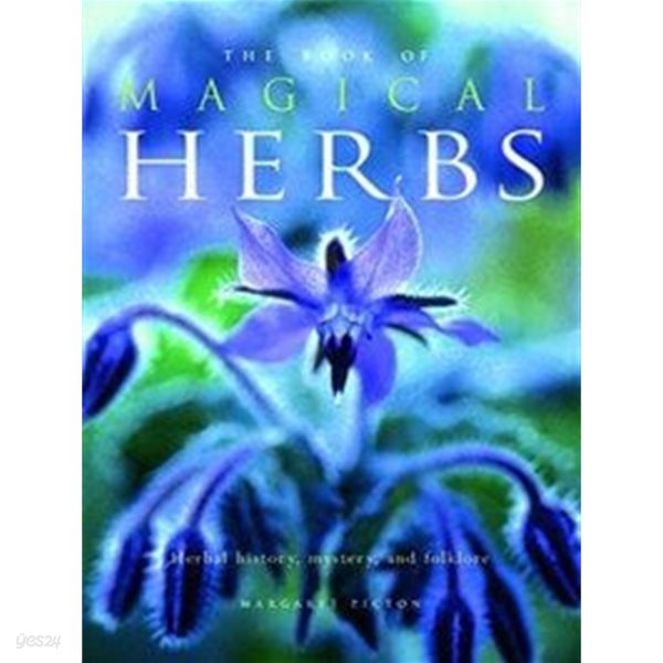 The Book of Magical Herbs: Herbal History, Mystery, &amp; Folklore