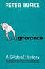 Ignorance: A Global History