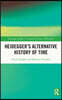 Heidegger’s Alternative History of Time