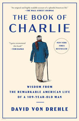 The Book of Charlie: Wisdom from the Remarkable American Life of a 109-Year-Old Man