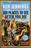 100 Places to See After You Die: A Travel Guide to the Afterlife