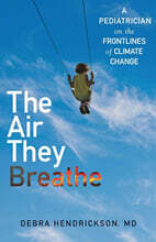 The Air They Breathe: A Pediatrician on the Frontlines of Climate Change
